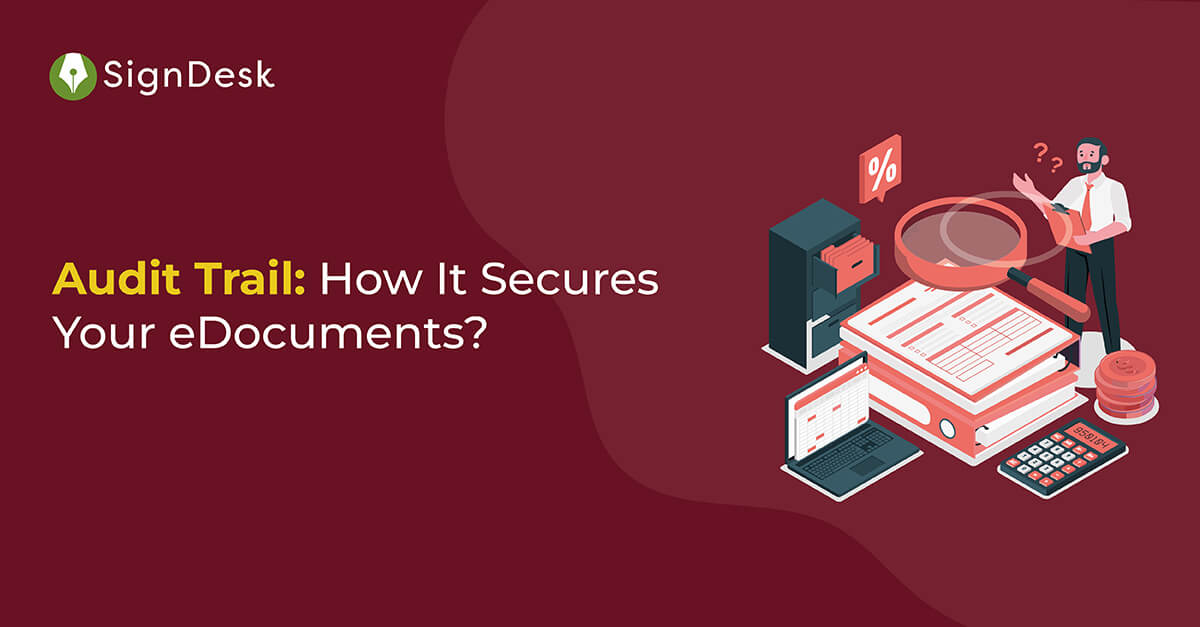 Audit Trail: How It Secures Your eDocuments?