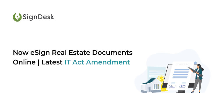 eSign Real Estate Documents Online - Latest IT Act Amendment